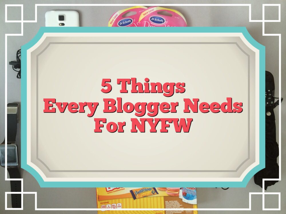 Every Blogger Needs For NYFW