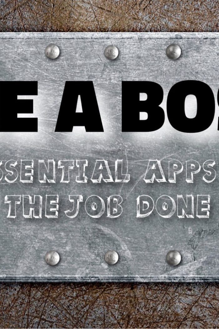 Like A Boss: Five Essential Business Apps To Get The Job Done