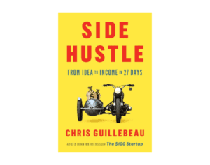 Side Hustle: From Idea To Income in 27 Days